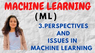 #3 Perspectives and Issues in Machine Learning |ML|