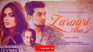 Zaroori tha 2 full song | Rahat Fateh Ali Khan | Vishal Pandey | Wliya Hamidi | Vikas Singh