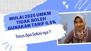 Bagaimana Perhitungan Pajaknya, Karena Tahun 2025 UMKM Tidak Bisa Gunakan Tarif 0,5%??