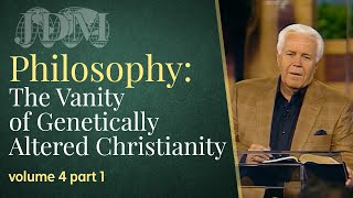 Philosophy: The Vanity of Genetically Altered Christianity, Volume 4, Part 1 | Jesse Duplantis