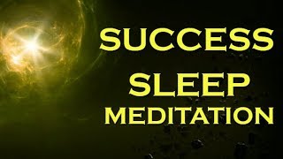 SUCCESS Sleep Meditation ~ Manifest Success while you SLEEP