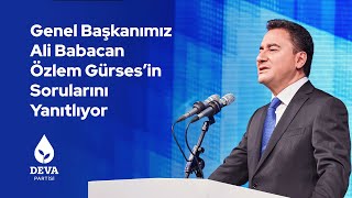 Genel Başkanımız Ali Babacan, Özlem Gürses'in Sorularını Yanıtlıyor