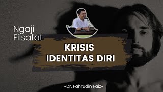 Apakah Kamu Orang Yang Mengalami Krisis Identitas Diri? | Ngaji Filsafat - Dr. Fahrudin Faiz