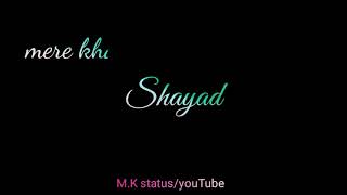 shayad whatsapp status || Arijit new song status