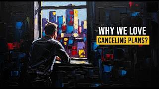Why We Love Canceling Plans? (Psychology Explained)