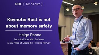 Keynote: Rust is not about memory safety - Helge Penne - NDC TechTown 2025