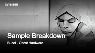 Sample Breakdown: Burial - Ghost Hardware