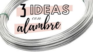 3 Ideas con Alambre | Ideas para decorar con Alambre | Decoración con alambre