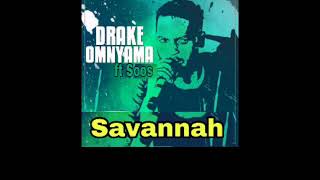 Drake omnyama ft Soos -Savannah