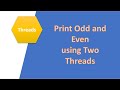 Threads : Printing odd and even number using two threads