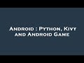 Android : Python, Kivy and Android Game