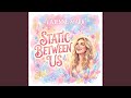 Static Between Us