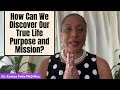 Discover Your True Life Purpose to Manifest your Dreams.