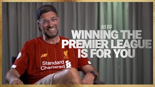 'Winning the Premier League is for YOU' |  Jürgen Klopp EXCLUSIVE