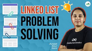 Linked List Problem Solving | Practice Problems for School | GeeksforGeeks School