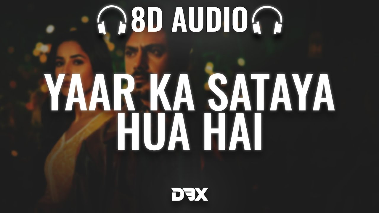 Yaar Ka Sataya Hua Hai : 8D AUDIO🎧| B Praak | Nawazuddin Siddiqui ...