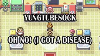 Yungtubesock - Oh No! (I Got A Disease)