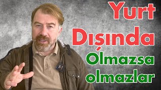 Yurt Dışında Olmazsa Olmazlar nelerdir?