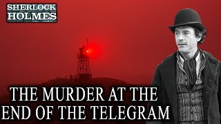 Sherlock Holmes and the Murder at the End of the Telegram