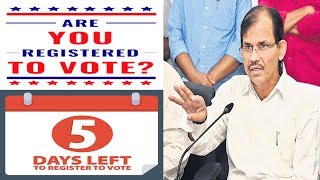 Five Days Left to Get Registered to Vote | ఓటు ఉందో లేదో చూసుకోండి.. - Watch Exclusive