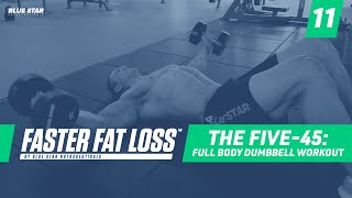 The Five-45: Full Body Dumbbell Workout | Faster Fat Loss™