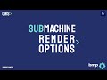SubMachine - Render Options