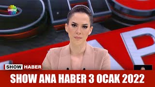Show Ana Haber 3 Ocak 2022