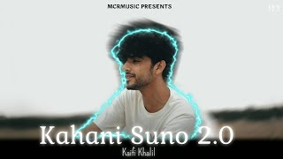 Kahani Suno 2.0 (Slowed & Reverb) | Kaifi Khalil | MCR MUSIC