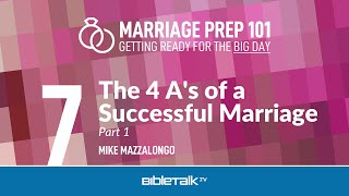 The 4 A's of a Successful Marriage: Part 1 – Mike Mazzalongo | BibleTalk.tv