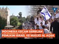 Indonesia Kecam Serbuan Pemukim Israel ke Al Aqsa Saat Pawai Bendera Provokatif