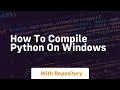 how to compile python on windows