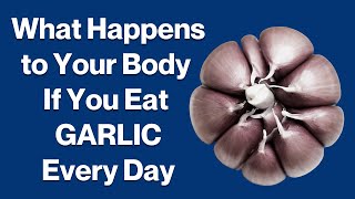 What Happens to Your Body If You Eat Garlic Every Day ? | VisitJoy