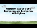 Mastering AES-256-CBC Encryption and Decryption with Python