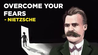 4 Ways To Overcome Your Fears - Friedrich Nietzsche (Existentialism)
