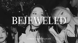 (playlist) bejeweled • a prom night playlist