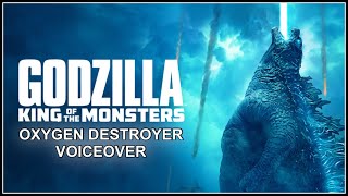 “GODZILLA: KING OF MONSTERS” Oxygen Destroyer Voiceover