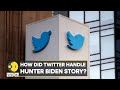 The Twitter files: How Twitter handled Hunter Biden story? | English News | WION