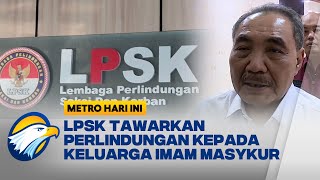 LPSK Akan Beri Perlindungan Kepada Keluarga Imam Masykur