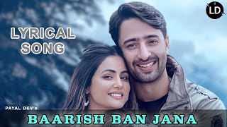Baarish Ban Jana | Lyrical Song | Payal Dev | Stebin Ben | Shaheer Sheikh- Hina Khan | Kunaal Vermaa