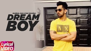 Dream Boy (Lyrical Video) | Babbal Rai | Pav Dharia |  | Maninder Kailey | Latest Lyrical Song 2018