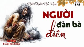 Truyện Tâm Lý Xã Hội Rất Hay Nghe Là Nhớ Mãi : Người Đàn Bà Điên | Audio Truyện Đêm Khuya