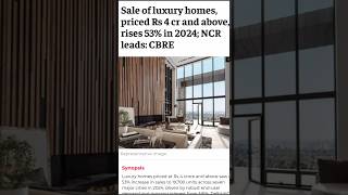 Sale Of Luxury Homes Worth 4 Crore Rose To 53% In 2024 #realestate #finance #shorts