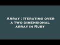 Array : Iterating over a two dimensional array in Ruby