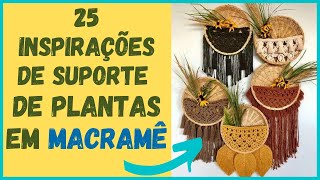 25 Inspirações de SUPORTE DE PLANTAS EM MACRAMÊ