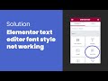 Elementor text editor font style not working solution (color or font size)
