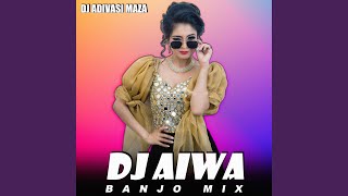 DJ Aiwa (Banjo Mix)