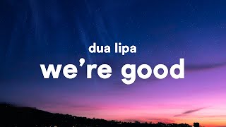 Dua Lipa - We're Good (Lyrics)