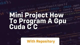 mini project how to program a gpu cuda c c