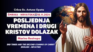 Posljednja vremena i drugi kristov dolazak. Marino Restrepo. Šmrika - Hrvatska🇭🇷18.11.2024