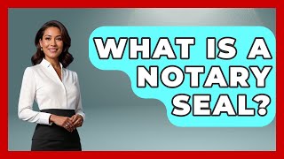What Is A Notary Seal? - Admin Career Guide